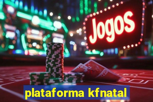 plataforma kfnatal